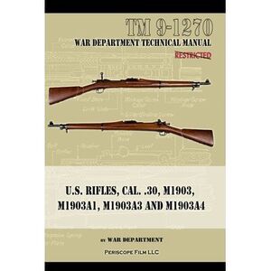 U.S. RIfles, Cal. 30, M1903, M1903A1, M1903A3, M1903A4 -- War Department